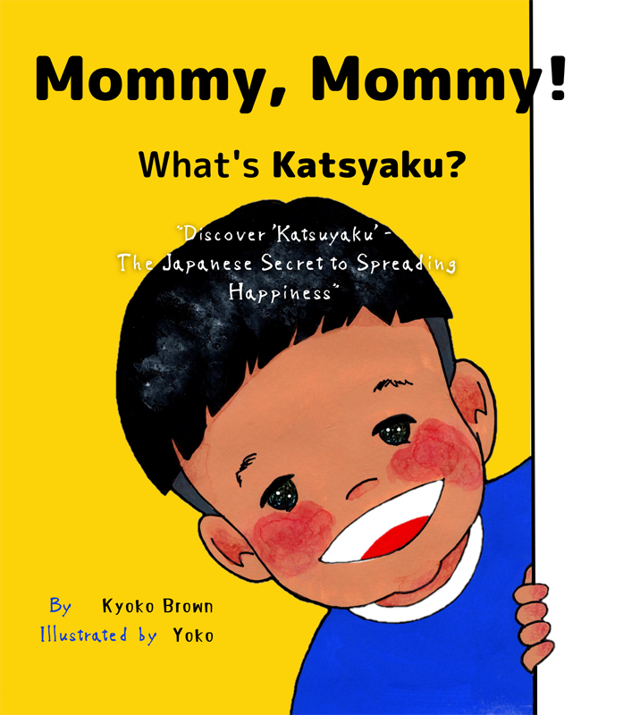 Mommy, Mommy! What's Katsuyaku?